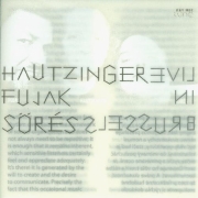Album-Review: Hautzinger Fujak Sörés - Live In Brussels Hautzinger Fujak Sörés: Live In Brussels