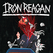Album-Review: Iron Reagan - The Tyranny of Will Iron Reagan: The Tyranny of Will