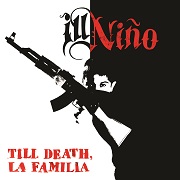 Album-Review: Ill Niño - Till Death, La Familia Ill Niño: Till Death, La Familia