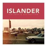 Album-Review: Islander - Violence And Destruction Islander: Violence And Destruction
