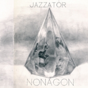 Album-Review: Jazzator - Nonagon Jazzator: Nonagon