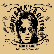 Album-Review: Kory Clarke - Payback's A Bitch Kory Clarke: Payback's A Bitch