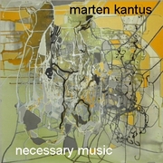 Album-Review: Marten Kantus - Necessary Music Marten Kantus: Necessary Music