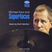 Album-Review: Michael Keul - Superfocus (feat. Scott Hamilton) Michael Keul: Superfocus (feat. Scott Hamilton)