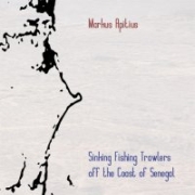 Album-Review: Markus Apitius - Sinking Fishing Trawlers Off The Coast Of Senegal Markus Apitius: Sinking Fishing Trawlers Off The Coast Of Senegal