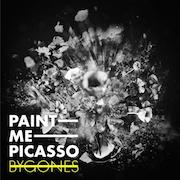 Album-Review: Paint Me Picasso - Bygones Paint Me Picasso: Bygones