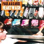 Album-Review: Paula & Karol - Heartwash Paula & Karol: Heartwash