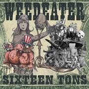 Album-Review: Weedeater - Sixteen Tons (Re-Release) Weedeater: Sixteen Tons (Re-Release)