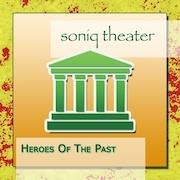 Album-Review: Soniq Theater - Heroes Of The Past Soniq Theater: Heroes Of The Past