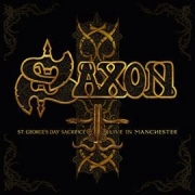 Album-Review: Saxon - St. George’s Day Sacrifice – Live in Manchester Saxon: St. George’s Day Sacrifice – Live in Manchester