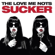 Album-Review: The Love Me Nots - Sucker The Love Me Nots: Sucker