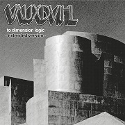 Album-Review: Vauxdvihl - To Dimension Logic (Extended Version) Vauxdvihl: To Dimension Logic (Extended Version)