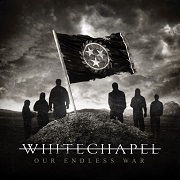 Album-Review: Whitechapel - Our Endless War Whitechapel: Our Endless War