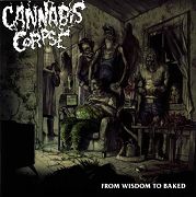Album-Review: Cannabis Corpse - From Wisdom To Baked Cannabis Corpse: From Wisdom To Baked