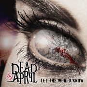 Album-Review: Dead By April - Let The World Know Dead By April: Let The World Know