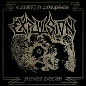 Album-Review: Expulsion - Certain Corpses Never Decay (Compilation) Expulsion: Certain Corpses Never Decay (Compilation)