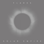 Album-Review: Flares - Solar Empire Flares: Solar Empire