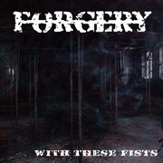 Album-Review: Forgery - With These Fists Forgery: With These Fists