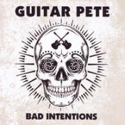 Album-Review: Guitar Pete - Bad Intentions Guitar Pete: Bad Intentions