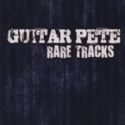 Album-Review: Guitar Pete - Rare Tracks Guitar Pete: Rare Tracks
