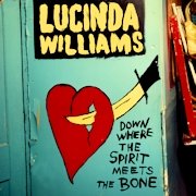 Album-Review: Lucinda Williams - Down Where The Spirit Meets The Bone Lucinda Williams: Down Where The Spirit Meets The Bone