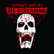 Album-Review: Satan's Satyrs - Die Screaming Satan's Satyrs: Die Screaming