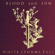 Album-Review: Blood And Sun - White Storms Fall Blood And Sun: White Storms Fall