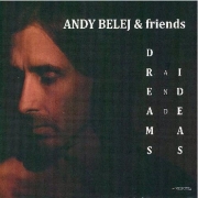 Album-Review: Andy Belej & Friends - Dreams And Ideas Andy Belej & Friends: Dreams And Ideas