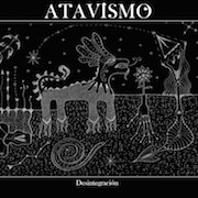 Album-Review: Atavismo - Desintegración Atavismo: Desintegración
