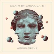 Album-Review: Death By Chocolate - Among Sirens Death By Chocolate: Among Sirens