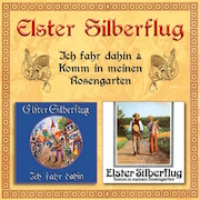 Album-Review: Elster Silberflug - Ich fahr dahin & Komm in meinen Rosengarten Elster Silberflug: Ich fahr dahin & Komm in meinen Rosengarten