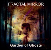 Album-Review: Fractal Mirror - Garden Of Ghosts Fractal Mirror: Garden Of Ghosts