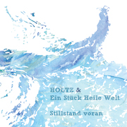 Album-Review: Holtz & Ein Stück Heile Welt - Stillstand voran Holtz & Ein Stück Heile Welt: Stillstand voran