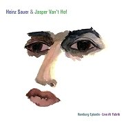Album-Review: Heinz Sauer & Jasper van’t Hof - Hamburg Episode – Live At Fabrik Heinz Sauer & Jasper van’t Hof: Hamburg Episode – Live At Fabrik
