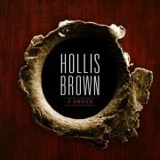 Album-Review: Hollis Brown - 3 Shots Hollis Brown: 3 Shots