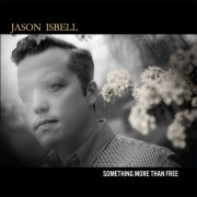 Album-Review: Jason Isbell - Something More Than Free Jason Isbell: Something More Than Free