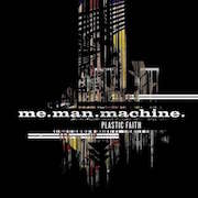 Album-Review: me.man.machine. - Plastic Faith me.man.machine.: Plastic Faith