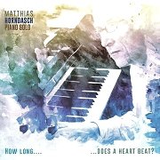 Album-Review: Matthias Horndasch - How Long... ...Does A Heart Beat? Matthias Horndasch: How Long... ...Does A Heart Beat?