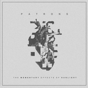 Album-Review: Patrons - The Momentary Effects Of Sunlight (EP) Patrons: The Momentary Effects Of Sunlight (EP)