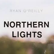 Album-Review: Ryan O'Reilly - Northern Lighs - EP Ryan O'Reilly: Northern Lighs - EP