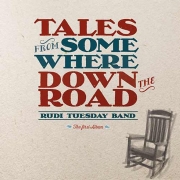 Album-Review: Rudi Tuesday Band - Tales From Somewhere Down The Road Rudi Tuesday Band: Tales From Somewhere Down The Road