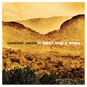 Album-Review: Someday Jacob - It Might Take A While Someday Jacob: It Might Take A While
