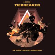 Album-Review: Tiebreaker - We Come From The Mountains Tiebreaker: We Come From The Mountains