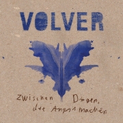 Album-Review: Volver - Zwischen Dingen, die Angst machen Volver: Zwischen Dingen, die Angst machen