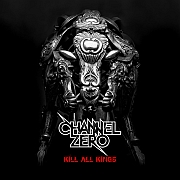 Album-Review: Channel Zero - Kill All Kings Channel Zero: Kill All Kings