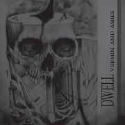 Album-Review: Dwell - Vermin And Ashes Dwell: Vermin And Ashes