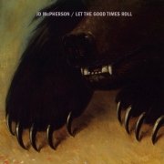 Album-Review: JD McPherson - Let The Good Time Roll JD McPherson: Let The Good Time Roll