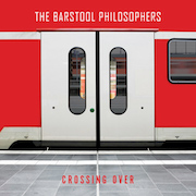 Album-Review: The Barstool Philosophers - Crossing Over The Barstool Philosophers: Crossing Over