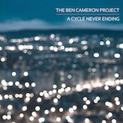 Album-Review: The Ben Cameron Project - A Cycle Never Ending The Ben Cameron Project: A Cycle Never Ending