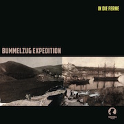 Album-Review: Bummelzug Expedition / Bummelzug Explosion - In der Ferne (2013) / In die Ferne Bummelzug Expedition / Bummelzug Explosion: In der Ferne (2013) / In die Ferne